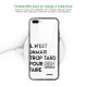 Coque iPhone 7 Plus/ 8 Plus Coque Soft Touch Glossy Il N'Est Jamais trop Tard Pour Rien Faire Design Evetane