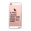 Coque iPhone 5/5S/SE rigide transparente Il N'Est Jamais trop Tard Pour Rien Faire Dessin Evetane